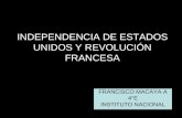 INDEPENDENCIA DE ESTADOS UNIDOS Y REVOLUCIÓN FRANCESA FRANCISCO MACAYA A 4°E INSTITUTO NACIONAL.