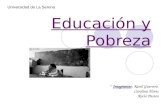 Educación y Pobreza Integrantes: Karol Guerrero. Carolina Flores Rocío Pasten Universidad de La Serena.