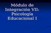 Módulo de Integración VII: Psicología Educacional I.