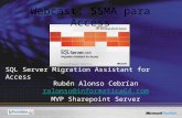 SQL Server Migration Assistant for Access Rubén Alonso Cebrían ralonso@informatica64.com MVP Sharepoint Server ralonso@informatica64.com Webcast: SSMA.