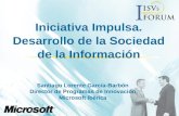 Iniciativa Impulsa. Desarrollo de la Sociedad de la Información Santiago Lorente García-Barbón Director de Programas de Innovación Microsoft Ibérica.