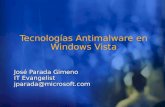 Tecnologías Antimalware en Windows Vista José Parada Gimeno IT Evangelist jparada@microsoft.com.