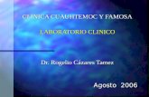 CLINICA CUAUHTEMOC Y FAMOSA LABORATORIO CLINICO Dr. Rogelio Cázares Tamez Agosto 2006.