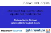 Microsoft Sql Server 2000 Ajuste del rendimiento Ruben Alonso Cebrian ralonso@informatica64.com Código: HOL-SQL06.