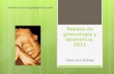Repaso de ginecología y obstetricia 2011 Irene Vico Zúñiga irenevicozuniga@gmail.com.