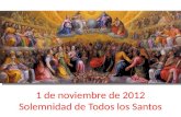 1 de noviembre de 2012 Solemnidad de Todos los Santos.