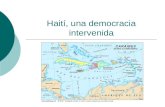Haití, una democracia intervenida. Introducción: un símbolo de la independencia Ex colonia francesa La primera independencia latinoamericana La primera.