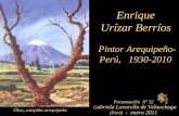 Enrique Urízar Berríos Pintor Arequipeño- Perú, 1930-2010 Presentación Nº 52 G abriela Lavarello de Velaochaga (Perú) - enero 2011 Óleo, campiña arequipeña.