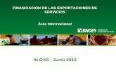 ALOAS - Junio 2013 FINANCIACIÓN DE LAS EXPORTACIONES DE SERVICIOS Área Internacional.