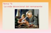 Tema °5 La vida devocional del remanente. el remanente debe llevar una vida doble.