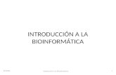 INTRODUCCIÓN A LA BIOINFORMÁTICA 16/09/08 Introducción a la Bioinformática 1.