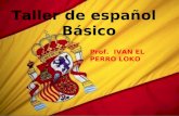 Taller de español Básico Prof. IVAN EL PERRO LOKO.