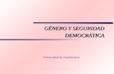 GENERO Y SEGURIDAD DEMOCRATICA GÉNERO Y SEGURIDAD DEMOCRÁTICA Universidad de Guadalajara.