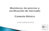 Monitoreo de precios y verificación de mercado Canasta Básica 21 de octubre del 2010.