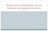 Aspectos culturales de la familia latinoamericana.