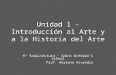 Unidad 1 – Introducción al Arte y a la Historia del Arte 6º Arquitectura - Saint Brendans School Prof. Adriana Assandri.