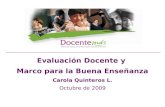 Evaluación Docente y Marco para la Buena Enseñanza Carola Quinteros L. Octubre de 2009.