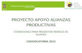 Ministerio de Agricultura y Desarrollo Rural República de Colombia PROYECTO APOYO ALIANZAS PRODUCTIVAS CONDICIONES PARA PRESENTAR PERFILES DE ALIANZA CONVOCATORIA.