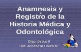 . Anamnesis y Registro de la Historia Médica y Odontológica Diagnóstico II Dra. Annabella Corzo M.