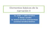 Elementos básicos de la narración II los modos o estilos narrativos el tiempo narrativo las técnicas narrativas contemporáneas Las formas narrativas históricas.