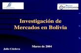Investigación de Mercados en Bolivia Marzo de 2004 Julio Córdova.