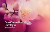 Caso Clínico Ginecología Oncológica María Laura Quirós.