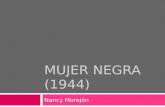 MUJER NEGRA (1944) Nancy Morejón. Un poco sobre el autor… Nancy Morejón Nació en La Habana, Cuba Ella empezó a escribir cuando tenía trece años y escribió
