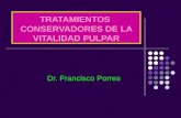 TRATAMIENTOS CONSERVADORES DE LA VITALIDAD PULPAR Dr. Francisco Porres.