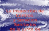 La Inspección de Centros y Servicios Sanitarios de la Junta de Andalucía.