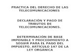 PRACTICA DEL DERECHO DE LAS TELECOMUNICACIONES DECLARACIÓN Y PAGO DE TRIBUTOS DE TELECOMUNICACIONES. DETERMINACIÓN DE BASE IMPONIBLE Y PROCEDIMIENTO A.