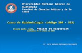 Universidad Mariano Gálvez de Guatemala Facultad de Ciencias Médicas y de la Salud Curso de Epidemiología (código 200 – 523) Décima sexta clase, Medidas.