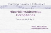 Hiperbilirrubinemias Hereditarias Tema 4- Bolilla 4 Química Biológica Patológica Dra. Silvia Varas qbpatologica.unsl@gmail.com.