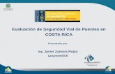 Evaluación de Seguridad Vial de Puentes en COSTA RICA Presentado por: Ing. Javier Zamora Rojas LanammeUCR.
