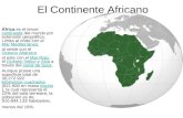 El Continente Africano África es el tercer continente del mundo por extensión geográfica. Limita al norte con el Mar Mediterráneo, continenteMar Mediterráneo.