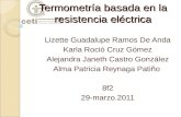 Termometría basada en la resistencia eléctrica Lizette Guadalupe Ramos De Anda Karla Roció Cruz Gómez Alejandra Janeth Castro González Alma Patricia Reynaga.