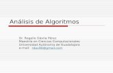 Análisis de Algoritmos Dr. Rogelio Dávila Pérez Maestría en Ciencias Computacionales Universidad Autónoma de Guadalajara e-mail: rdav90@gmail.comrdav90@gmail.com.
