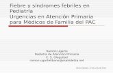 Fiebre y síndromes febriles en Pediatría Urgencias en Atención Primaria para Médicos de Familia del PAC Ramón Ugarte Pediatra de Atención Primaria C. S.