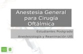 Anestesia General para Cirugía Oftálmica Estudiantes Postgrado Anestesiología y Reanimación UIS.
