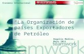 Economía Internacional Rogelio Medina, Mayo 2011 La Organización de países Exportadores de Petróleo.