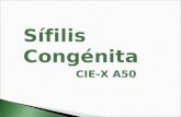 Sífilis Congénita CIE-X A50. Se considera que cada año en América Latina y el Caribe 330.000 mujeres embarazadas que tienen una prueba positiva para sífilis.