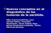 Nuevos conceptos en el diagnóstico de los tumores de la parótida. Félix Guerra-Gutiérrez, Juan Gómez- Patiño, Franziska Baudraxler, Victor Suárez Vega,