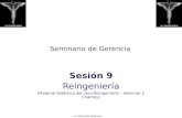 Lic. Estuardo Aldana S. Seminario de Gerencia Sesión 9 Reingeniería (Material didáctico del libro Reingeniería – Hammer y Champy)