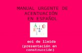 MANUAL URGENTE DE ACENTUACIÓN EN ESPAÑOL eoi de lleida (presentación en construcción)