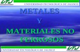 METALESY MATERIALES NO FERROSOS UNIVERSIDAD TECNOLÓGICA DE JALISCO.