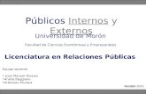 Públicos Internos y Externos Equipo docente Juan Manuel Álvarez Analía Baggiano Aránzazu Muraca Universidad de Morón Facultad de Ciencias Económicas y.