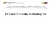 Proyecto Socio tecnológico INSTITUTO UNIVERSITARIO DE TECNOLOGIA DE VALENCIA PROGRAMA NACIONAL DE FORMACIÓN EN INFORMÁTICA (PNFI)