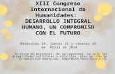 XIII Congreso Internacional de Humanidades: DESARROLLO INTEGRAL HUMANO, UN COMPROMISO CON EL FUTURO Miércoles 24, jueves 25 y viernes 26 de Abril de 2014.