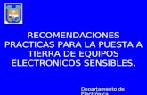 RECOMENDACIONES PRACTICAS PARA LA PUESTA A TIERRA DE EQUIPOS ELECTRONICOS SENSIBLES. Departamento de Electrónica.