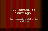 El camino de Santiago La expansión del arte románico.
