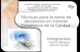 Técnicas para la toma de decisiones en Control Estadístico de la Calidad Integrantes: Cecilia Márquez Jhonny Vargas UNIVERSIDAD NACIONAL EXPERIMENTAL POLITÉCNICA.